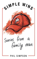 Simple Wins: Stories from a Family Man