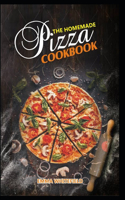 The Homemade Pizza Cookbook