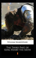 The third Part of Henry the Sixth Annotated