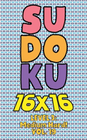 Sudoku 16 x 16 Level 3: Medium Hard! Vol. 19: Play 16x16 Grid Sudoku Medium Hard Level Volumes 1-40 Solve Number Puzzles Become A Sudoku Expert On The Road Paper Fun Activi