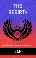 The Rebirth: Reactivating our Emotional Consciousness(1 The Rebirth: Journal Progression)