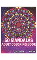 50 Mandalas Adults Coloring Book: Big Mandala Coloring Book for Adults 50 Detailed Mandalas for Relaxation and Stress Relief (Volume 18)