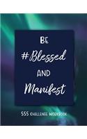 Be #Blessed and Manifest - 555 Challenge Workbook