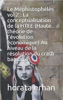 Le Méphistophélès vol 2: La conceptualisation de la HTEE (Haute théorie de l'évolution économique) Au niveau de la résolution du crash bancaire
