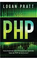 PHP: Guía Esencial Para Principiantes AprendeTodo de PHP de la A a la Z