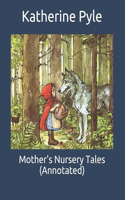 Mother's Nursery Tales (Annotated)