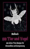 100 Tier und Vogel - Malbuch - 100 schöne Tiere Designs für Stressabbau und Entspannung