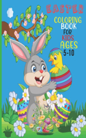 Easter Coloring Book For Kids Ages 5-10: This Book For A Kids With Easter, Eggs collection, Stress Remissive And Relaxation.