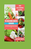 Mastering Diabetes Cookbook: Delicious Recipes for Optimal Blood Sugar Control and Health, Living a healthy lifestyle, With a 31 Days Meal Plan
