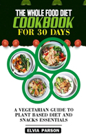 Whole Food Diet Cookbook for 30 Days