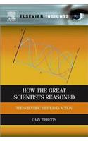 How the Great Scientists Reasoned: The Scientific Method in Action