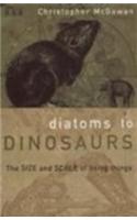 Diatoms To Dinosaurs: Size And Scale Of Living Things (Penguin Press Science)