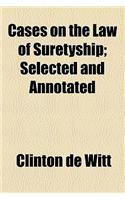 Cases on the Law of Suretyship; Selected and Annotated: (English)