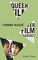 L'Homme blessé: Volume 1(1 Queer Film Classics)