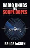 Radio Knobs and Scope Dopes: Behind the Scenes in the Air Navigation System