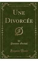 Une DivorcÃ©e (Classic Reprint)