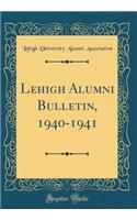 Lehigh Alumni Bulletin, 1940-1941 (Classic Reprint)