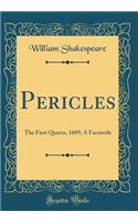 Pericles: The First Quarto, 1609; A Facsimile (Classic Reprint)