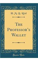 The Professor's Wallet (Classic Reprint)