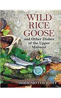 Wild Rice Goose and Other Dishes of the Upper Midwest