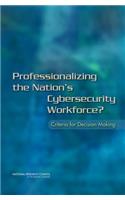 Professionalizing the Nation's Cybersecurity Workforce?