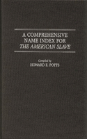 Comprehensive Name Index for the American Slave
