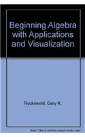 Beginning Algebra with Applicatn& Visualiztn