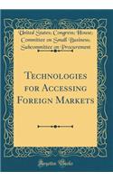 Technologies for Accessing Foreign Markets (Classic Reprint)