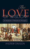 The Love of Wisdom: An Introduction to Philosophy for Theologians(English)