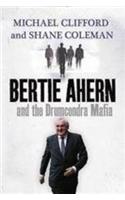 Bertie Ahern and the Drumcondra Mafia