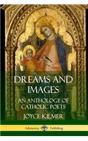Dreams and Images: An Anthology of Catholic Poets: An Anthology of Catholic Poets
