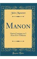 Manon: Opï¿½ra Comique En 5 Actes Et 6 Tableaux (Classic Reprint)