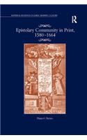 Epistolary Community in Print, 1580�1664