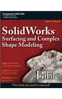 SolidWorks Surfacing and Complex Shape Modeling Bible