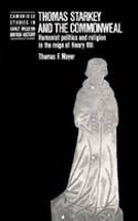 Thomas Starkey and the Commonwealth: Humanist Politics and Religion in the Reign of Henry VIII(Cambridge Studies in Early Modern British History)