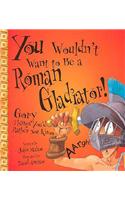 You Wouldn't Want to Be a Roman Gladiator!