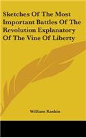 Sketches Of The Most Important Battles Of The Revolution Explanatory Of The Vine Of Liberty