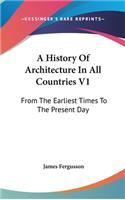 A History Of Architecture In All Countries V1