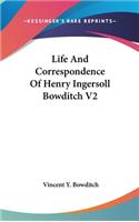 Life And Correspondence Of Henry Ingersoll Bowditch V2