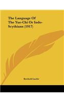 The Language Of The Yue-Chi Or Indo-Scythians (1917): (English)
