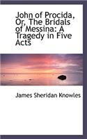 John of Procida, Or, the Bridals of Messina: A Tragedy in Five Acts