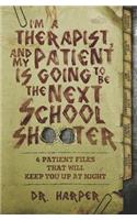 I'm a Therapist, and My Patient is Going to be the Next School Shooter: 6 Patient Files That Will Keep You Up At Night