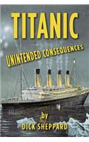 Titanic, Unintended Consequences