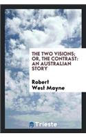 The Two Visions; Or, the Contrast: An Australian Story