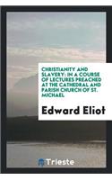 Christianity and Slavery: In a Course of Lectures Preached at the Cathedral and Parish Church of ...