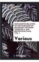 Documents Relating to the Question of Boundary Between Venezuela and British ...