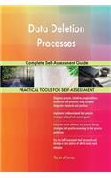 Data Deletion Processes Complete Self-Assessment Guide