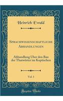 Sprachwissenschaftliche Abhandlungen, Vol. 1: Abhandlung Über den Bau der Thatwörter im Koptischen (Classic Reprint)