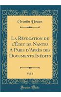 La Révocation de l'Édit de Nantes A Paris d'Après des Documents Inédits, Vol. 1 (Classic Reprint)