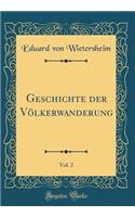 Geschichte Der VÃ¶lkerwanderung, Vol. 2 (Classic Reprint)